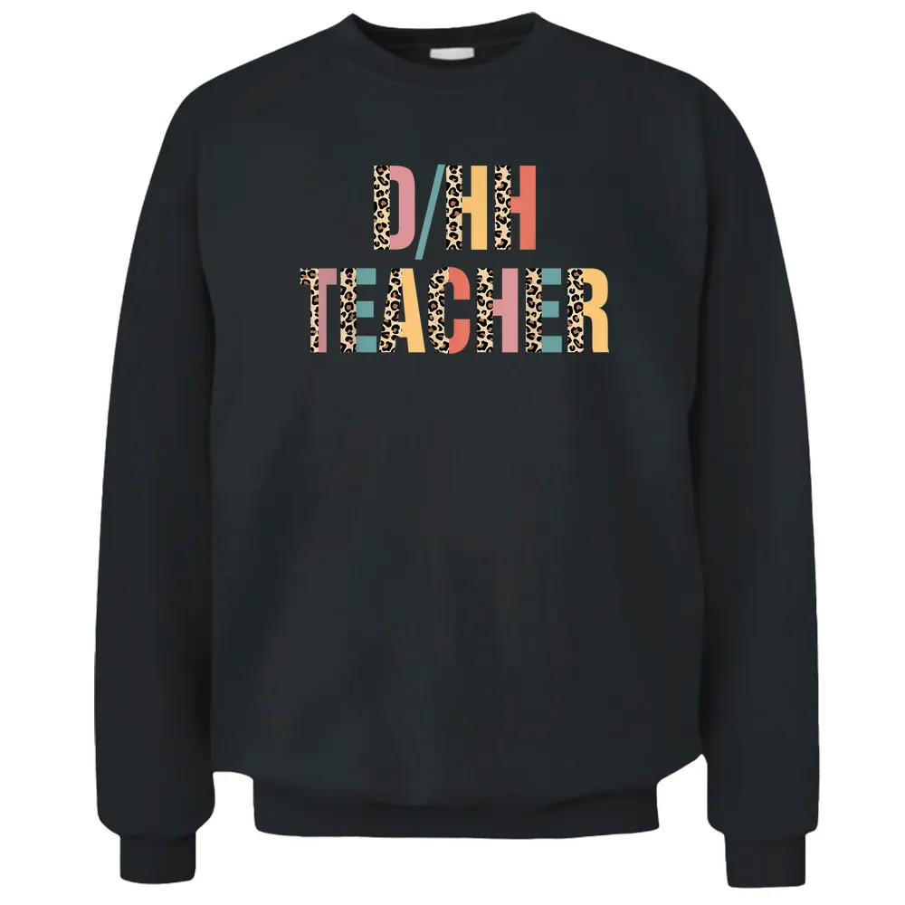 Leopard DHH Teacher-Deaf Hard Of Hearing Sped ASL Teacher Pullover Sweatshirt