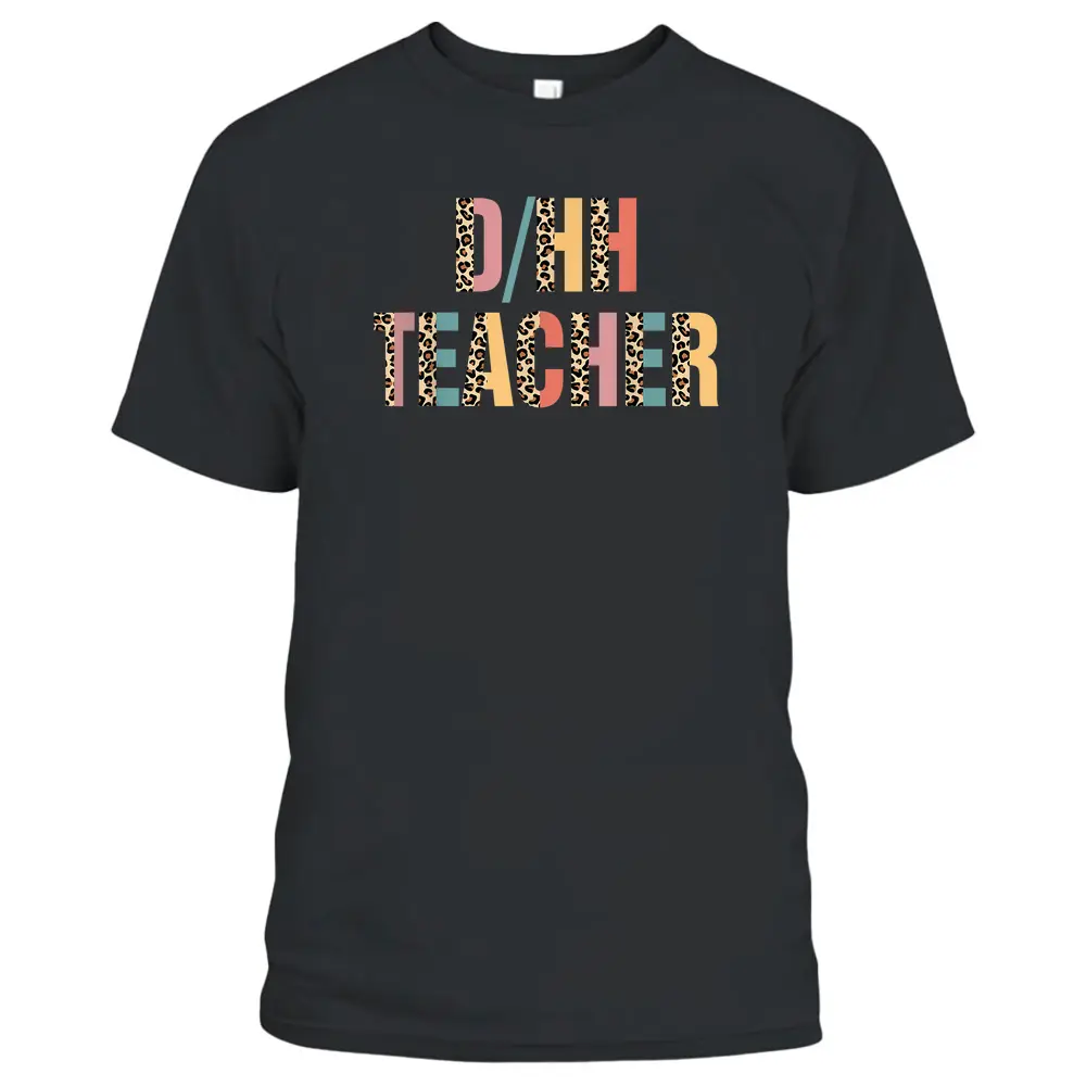 Leopard DHH Teacher-Deaf Hard Of Hearing Sped ASL Teacher T-Shirt