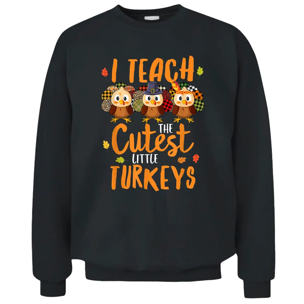 Leopard Teacher Thanksgiving I Teach The Cutest Turkeys Pullover Sweatshirt