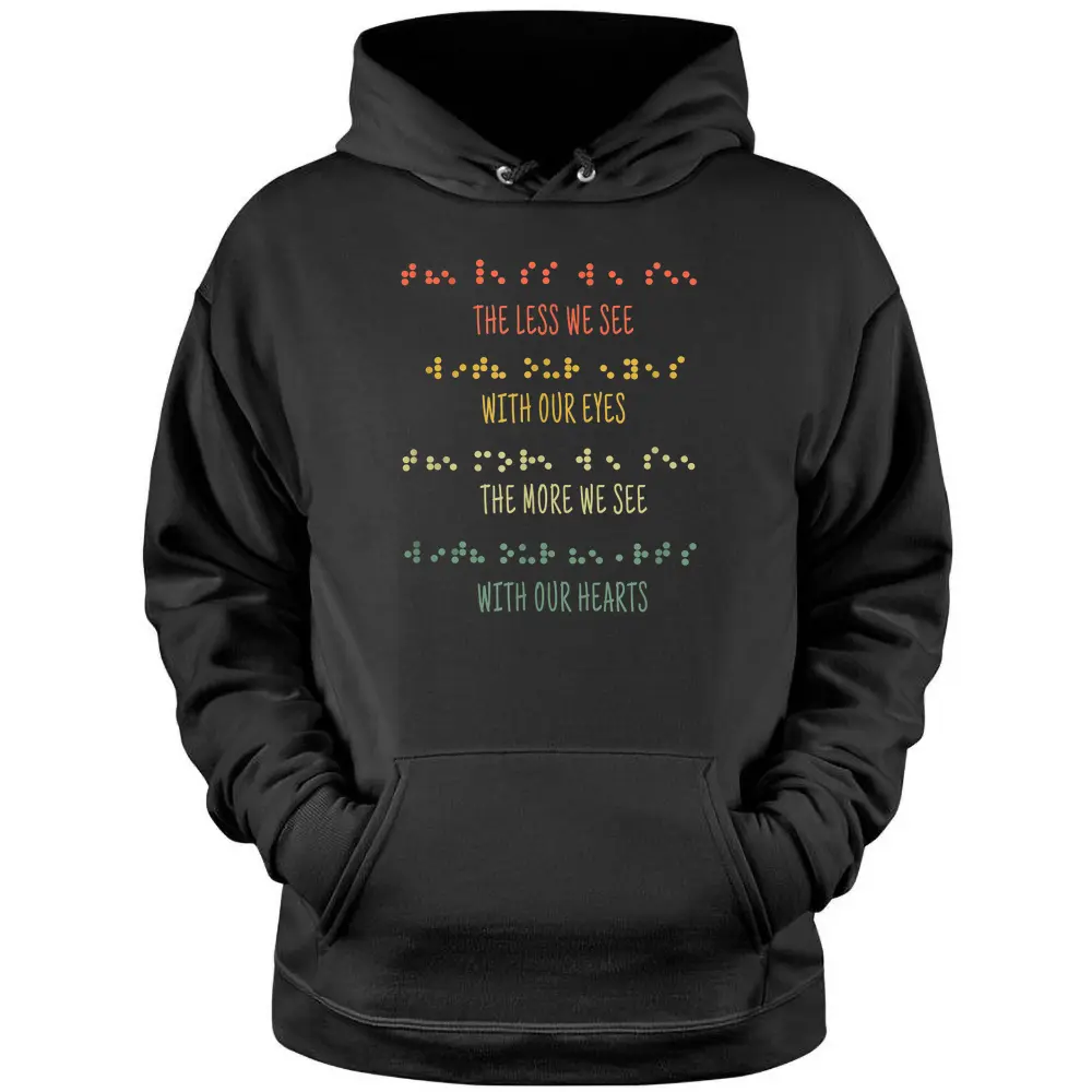 Less See Eyes More See Heart Impaired Dots Braille Pullover Hoodie