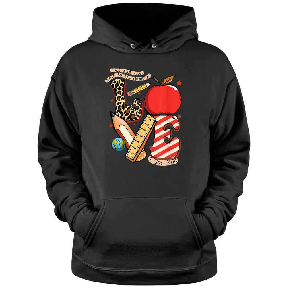 Let All That You Do Be Done In Love Christian Teacher Life Pullover Hoodie