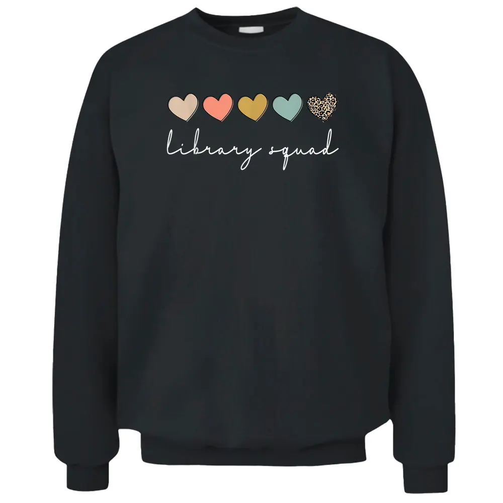 Library Squad Librarian Reading Teacher Student Book Lover Pullover Sweatshirt