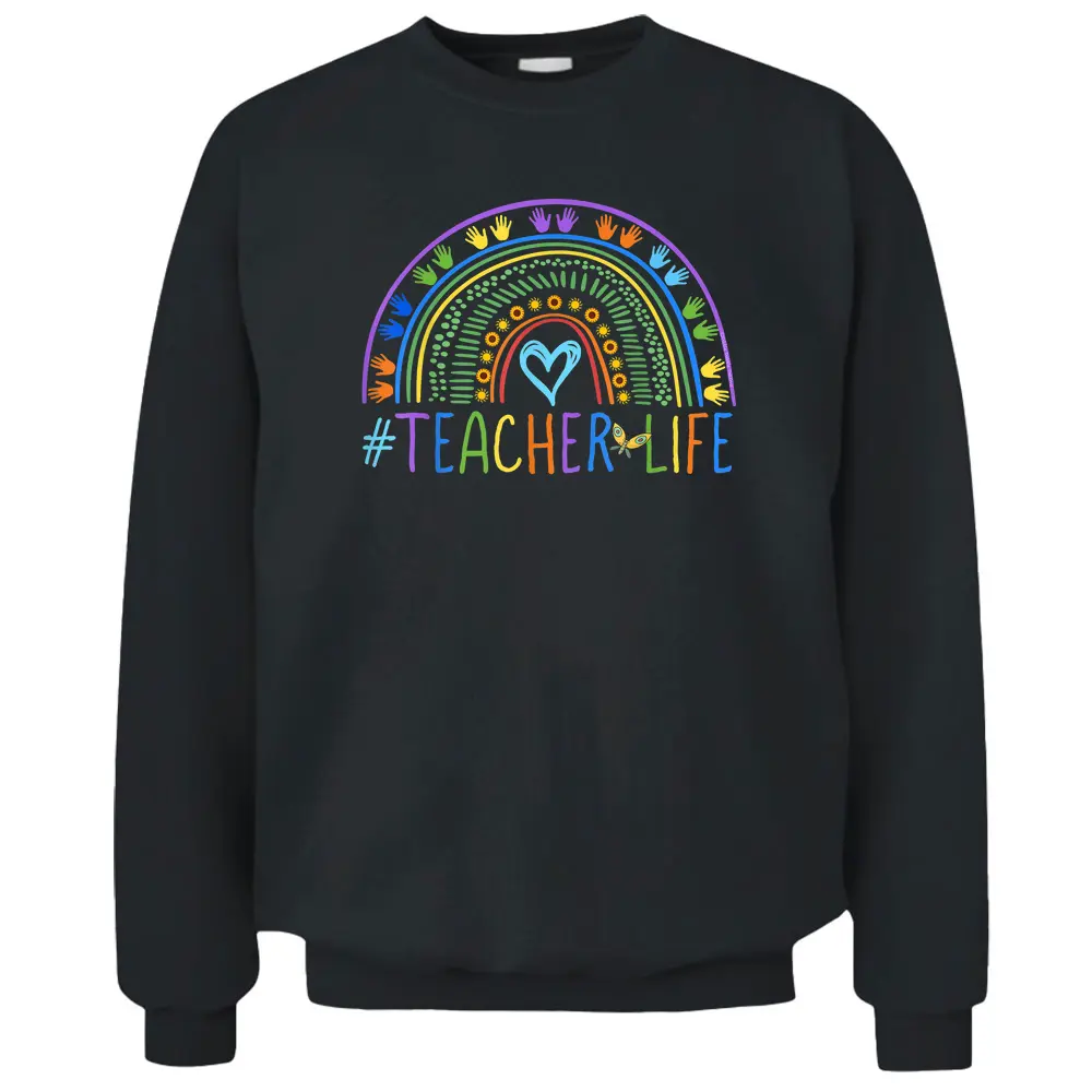 Little Hands Teacher Life Colorful Rainbow - Teachers Pullover Sweatshirt