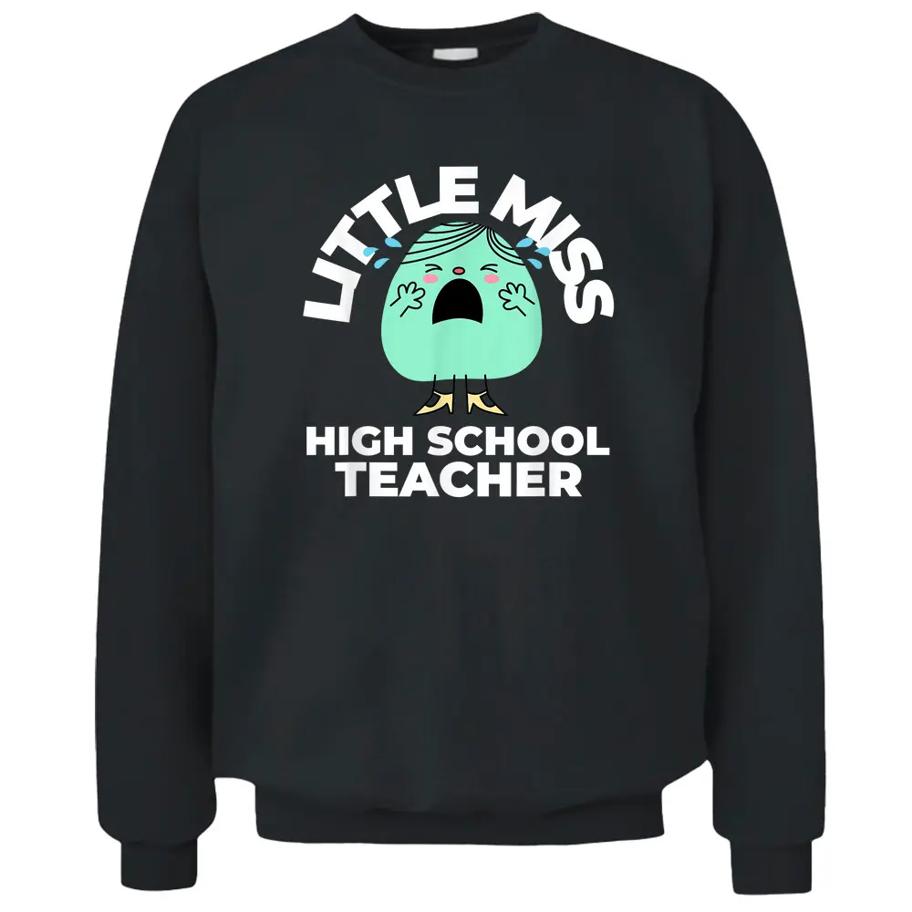 Little Miss High School Teacher First Day Back To School Pullover Sweatshirt