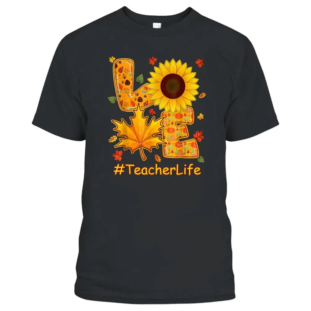 Love Fall Autumn Sunflower Teacher Life Teacher Teaching T-Shirt