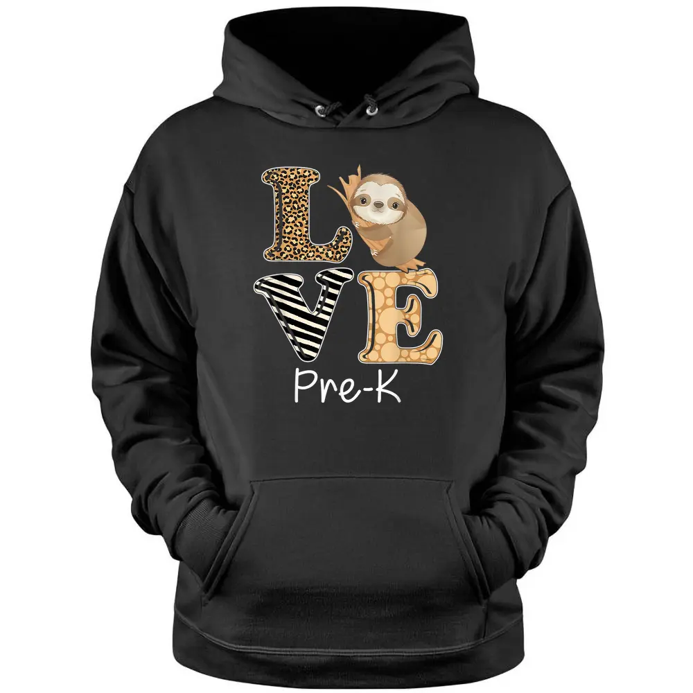 Love Pre-K Sloth Preschool Pre-K Teacher Back To School Pullover Hoodie