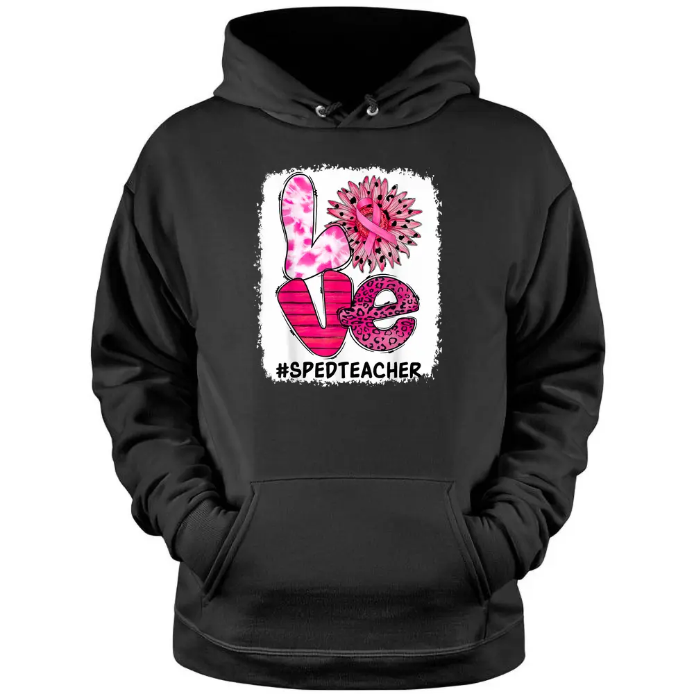 Love Special Education SPED Teacher Breast Cancer Awareness Pullover Hoodie