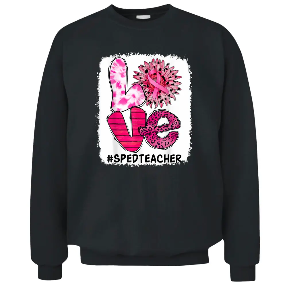 Love Special Education SPED Teacher Breast Cancer Awareness Pullover Sweatshirt