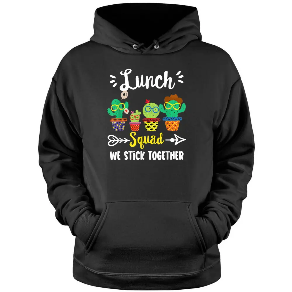 Lunch Squad Funny School Cactus Team Lunch Teacher Crew Pullover Hoodie