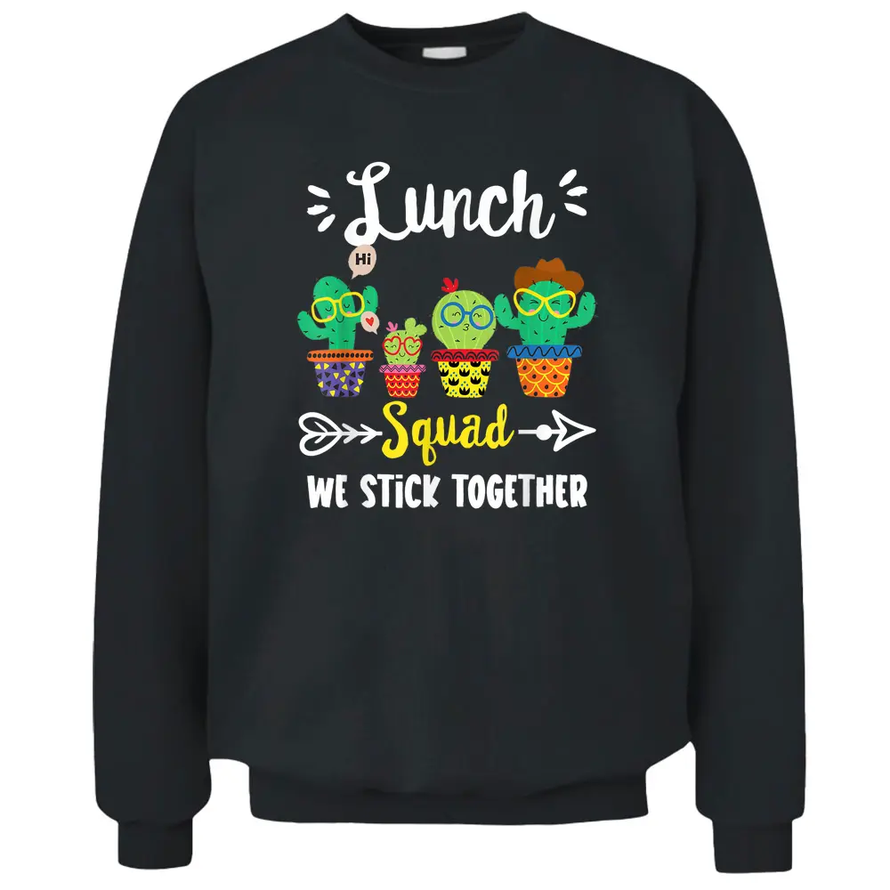 Lunch Squad Funny School Cactus Team Lunch Teacher Crew Pullover Sweatshirt