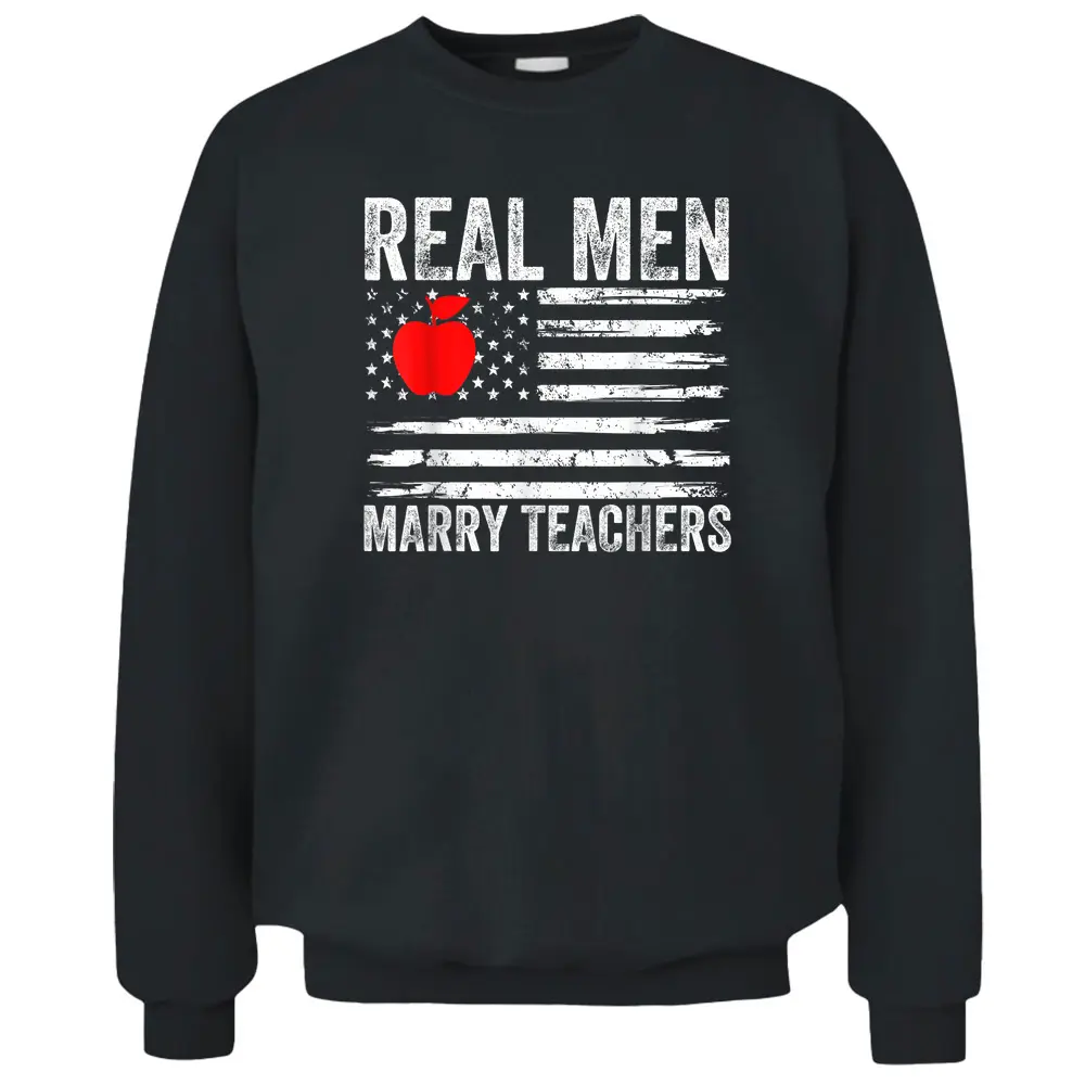 Mens Real Men Marry Teachers Funny Teachers Husband Fiance Son Pullover Sweatshirt