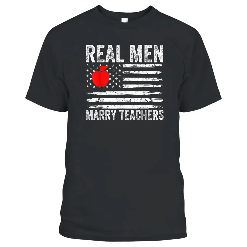 Mens Real Men Marry Teachers Funny Teachers Husband Fiance Son T-Shirt