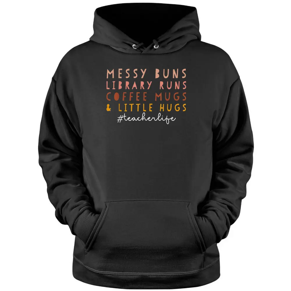 Messy Buns Library Runs Coffee Mugs  Little Hugs Teacher Pullover Hoodie