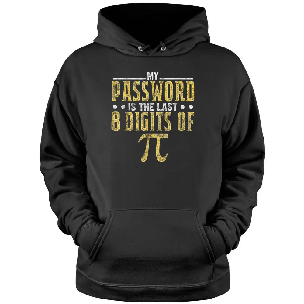 My Password Is The Last 8 Digits Of Pi Math Teacher Pullover Hoodie