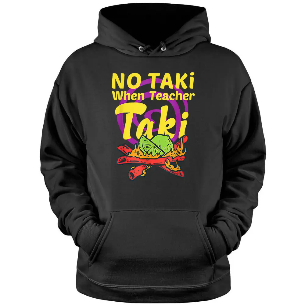 No Taki When Teacher Taki Cute Education Classroom Student Pullover Hoodie