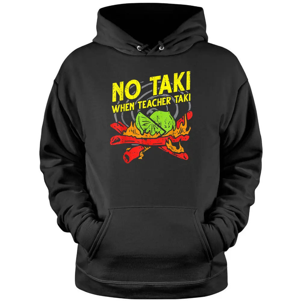 No Taki When Teacher Taki Funny Education Classroom Teacher Pullover Hoodie