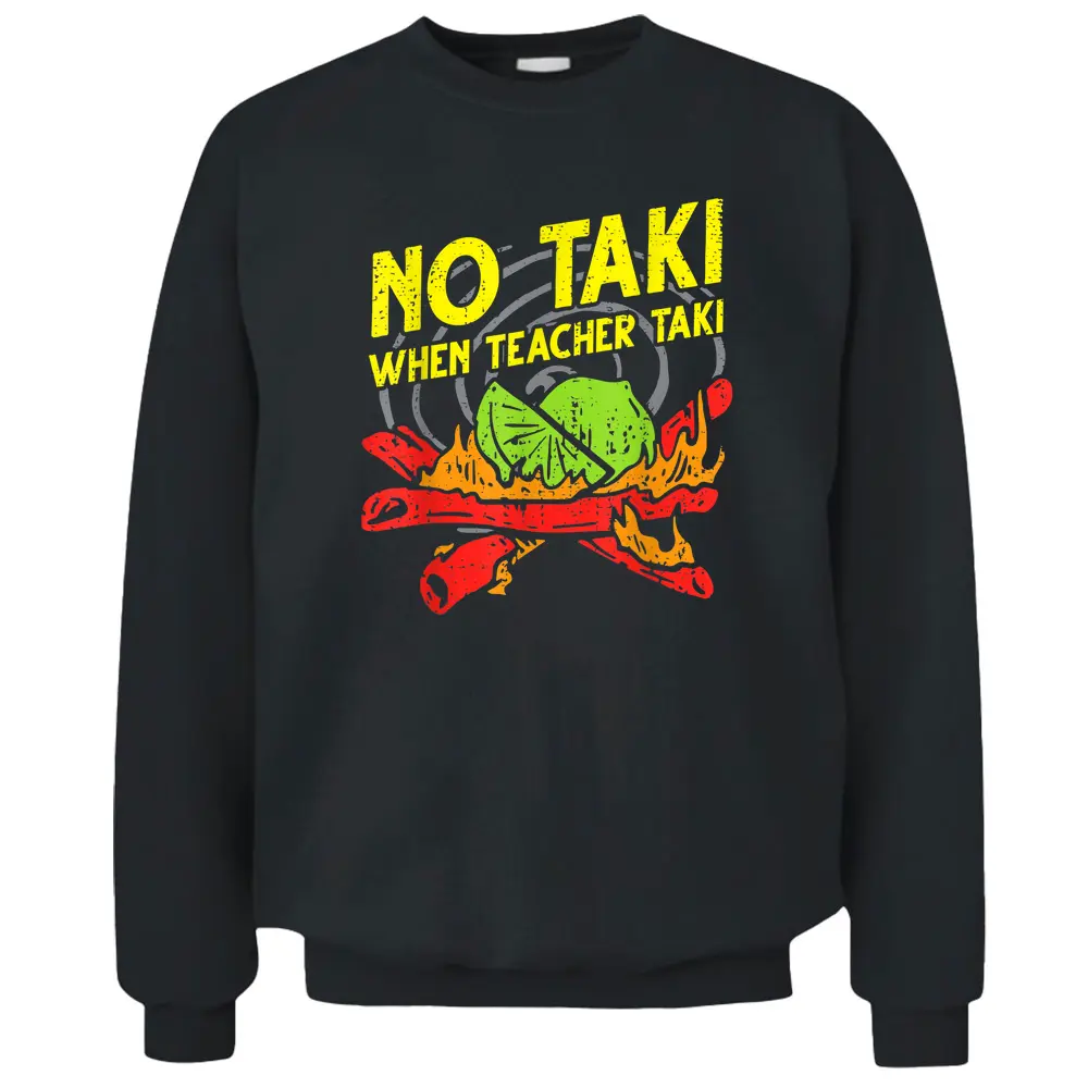 No Taki When Teacher Taki Funny Education Classroom Teacher Pullover Sweatshirt