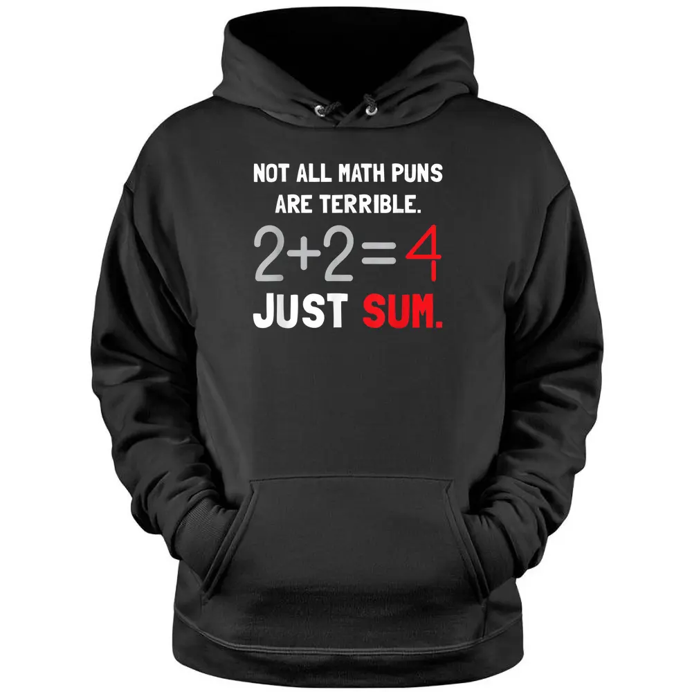 Not All Math Jokes Are Terrible Just Sum - Math Teacher Pun Pullover Hoodie