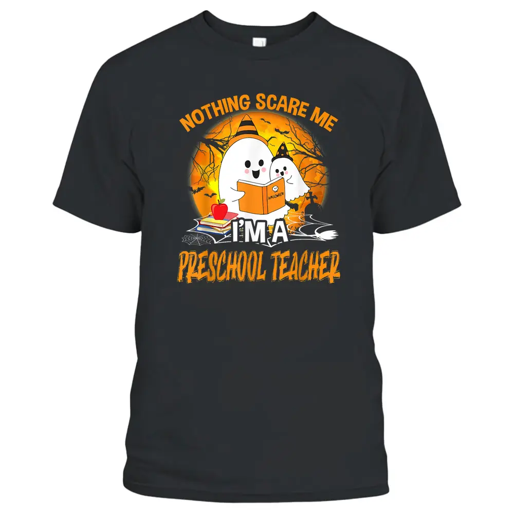 Nothing Scare Me I'm A Preschool Teacher Ghost Halloween T-Shirt