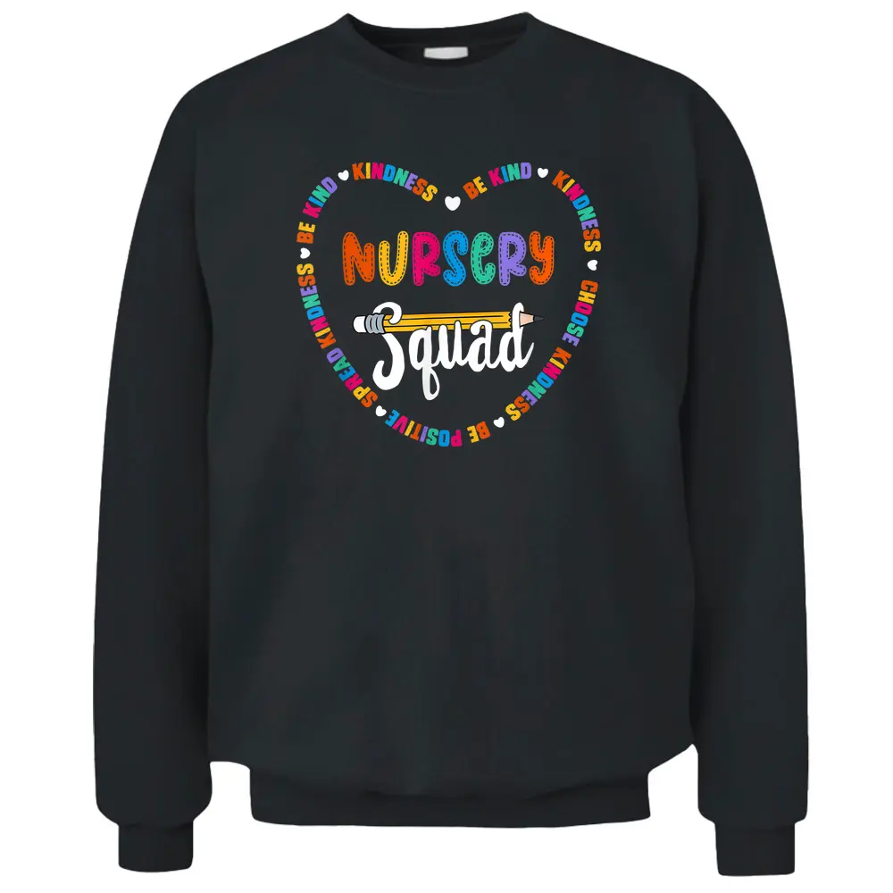 Nursery Squad Team Be Kind School Nursery Teacher Crew Pullover Sweatshirt