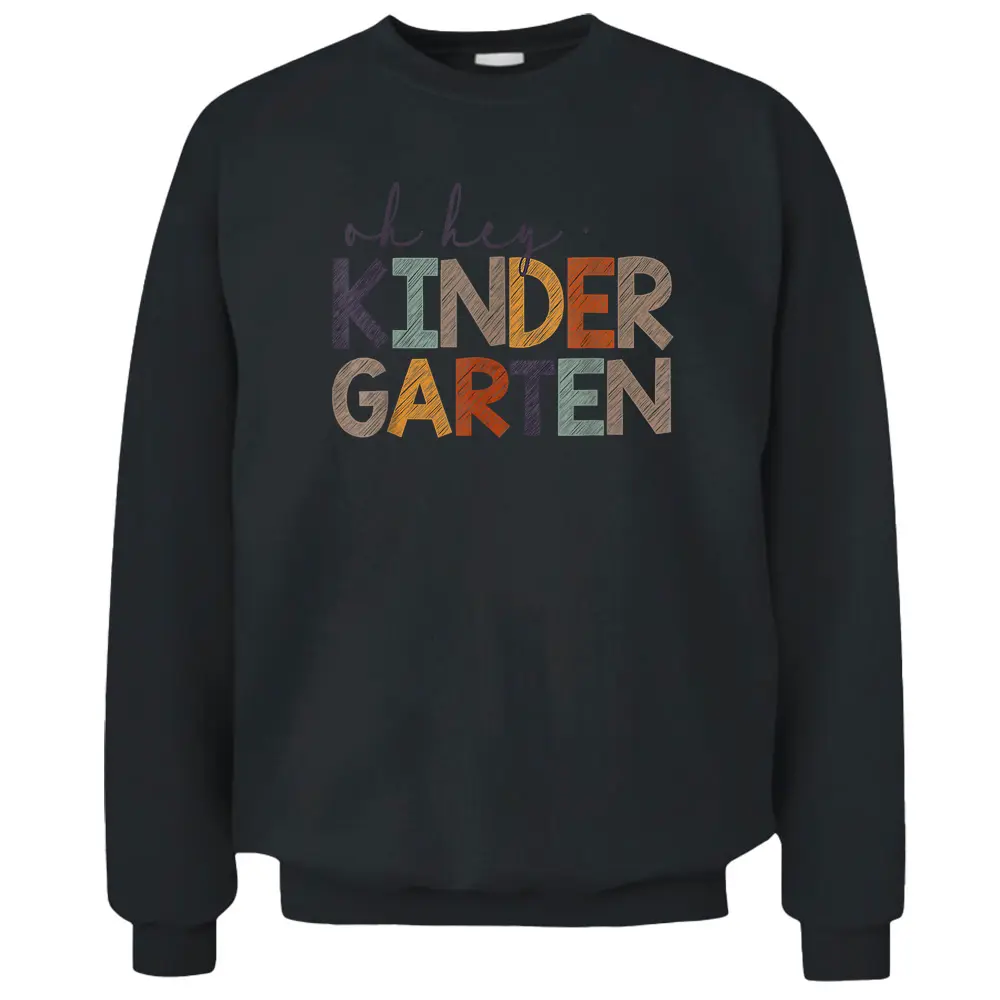 Oh Hey Kindergarten Back To School Pullover Sweatshirt