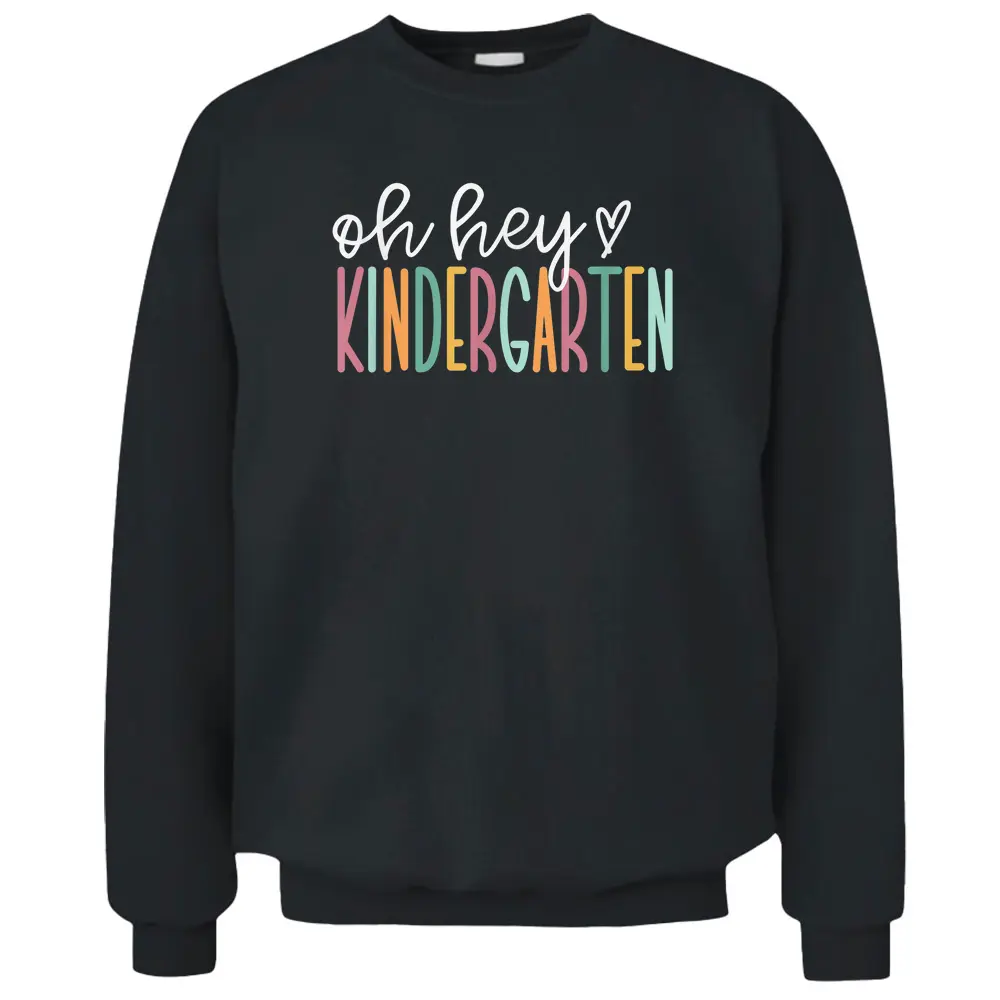 Oh Hey Kindergarten Cute Kindergarten Teacher Pullover Sweatshirt