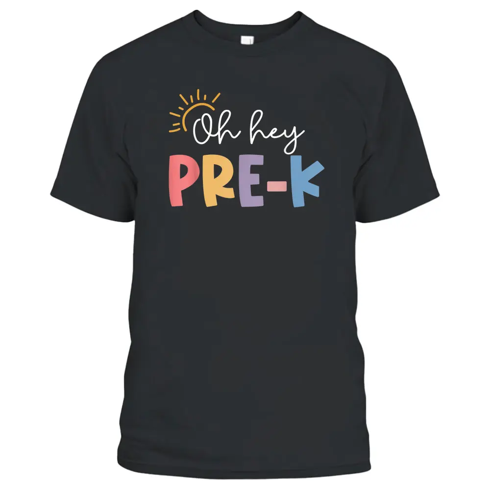 Oh Hey Pre K Teacher Student Preschool First Day Of School T-Shirt