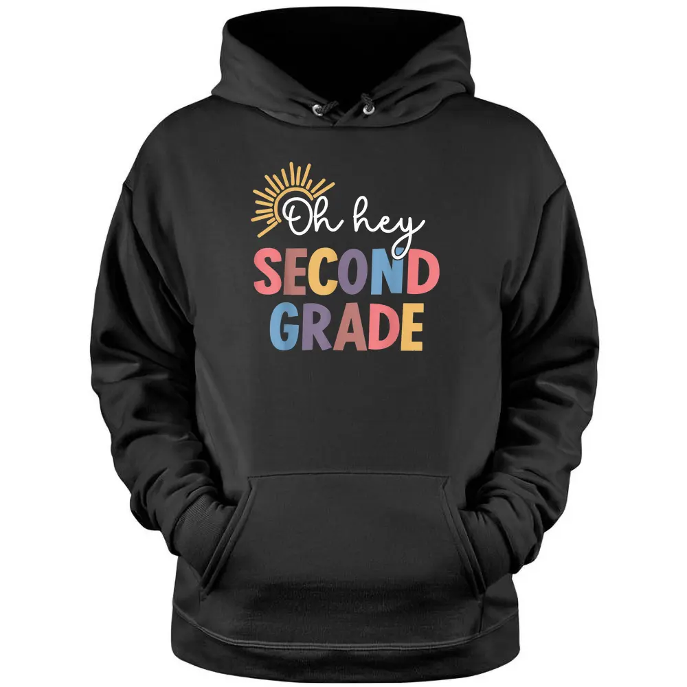 Oh Hey Second Grade 1st Day Teacher Student KiD Ready To Div Pullover Hoodie