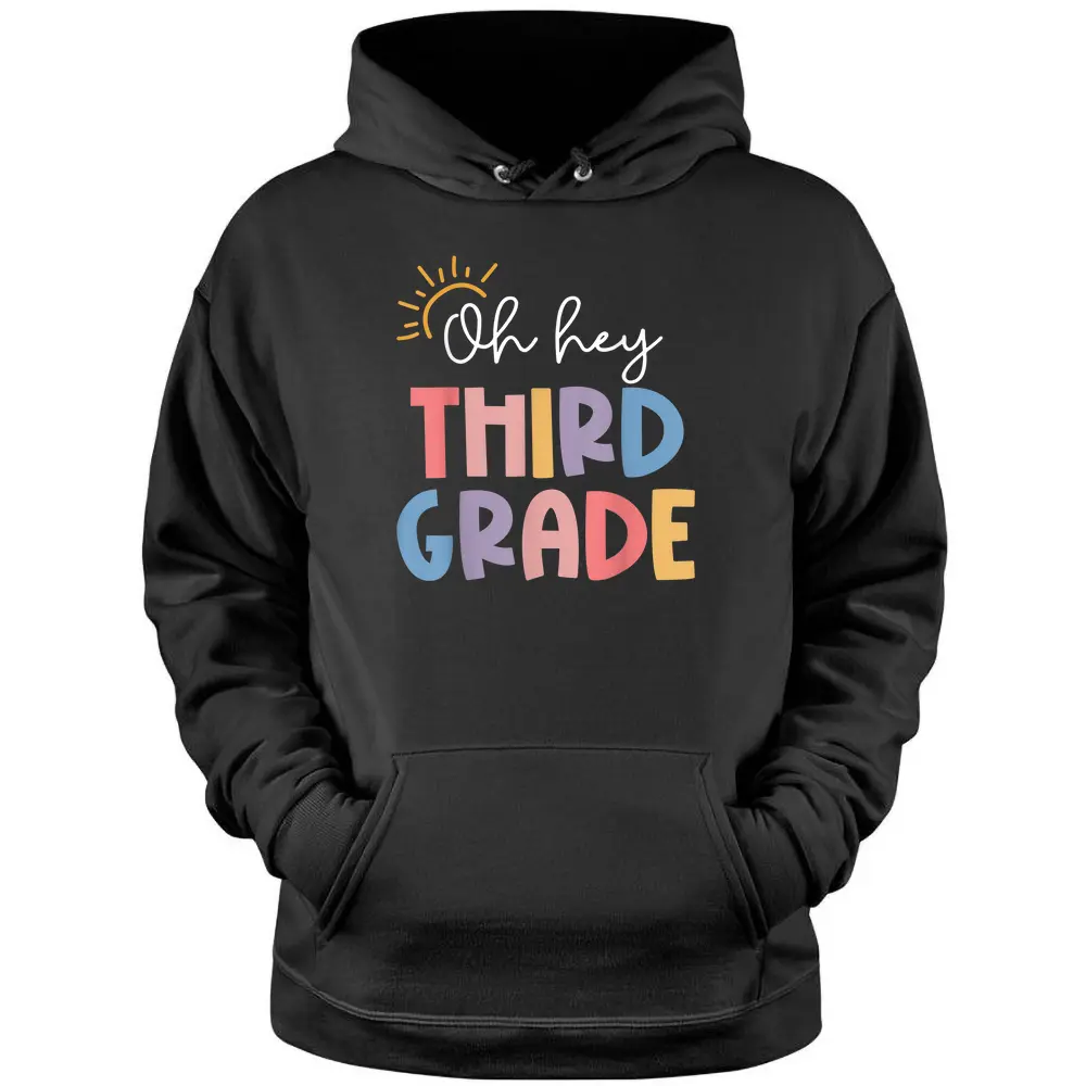 Oh Hey Third Grade Teacher Student 3rd Grade Back To School Pullover Hoodie