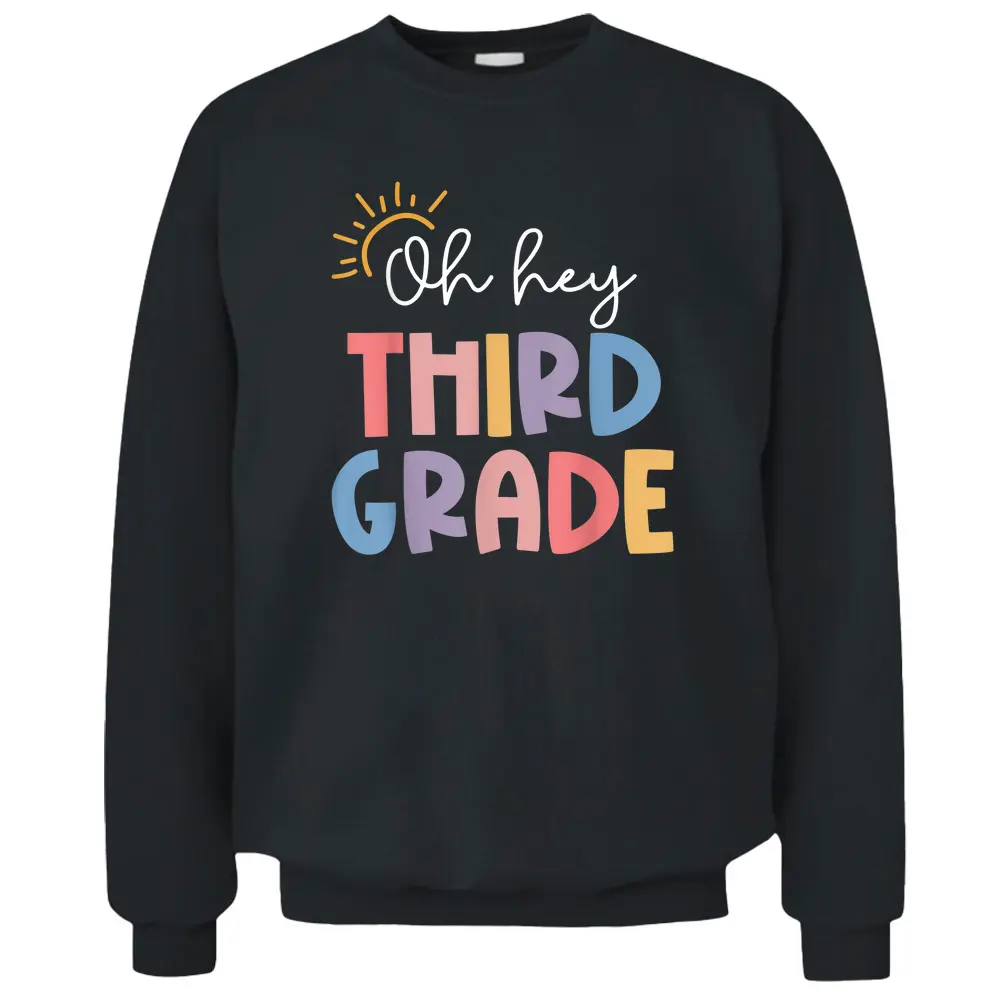 Oh Hey Third Grade Teacher Student 3rd Grade Back To School Pullover Sweatshirt