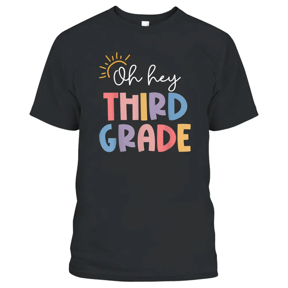 Oh Hey Third Grade Teacher Student 3rd Grade Back To School T-Shirt