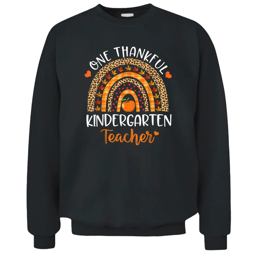 One Thankful Kindergarten Teacher Thanksgiving Rainbow Funny Pullover Sweatshirt