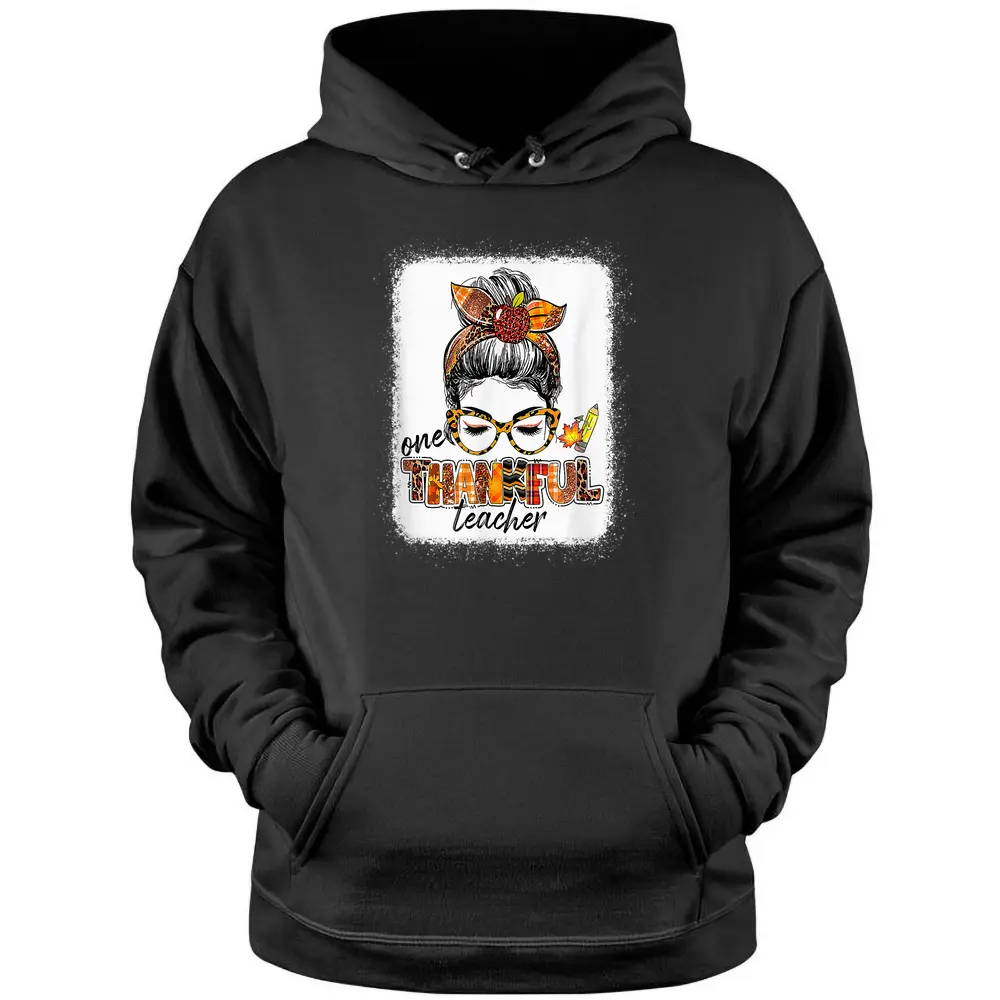 One Thankful Teacher Messy Bun Cute Fall Autumn Thanksgiving Pullover Hoodie