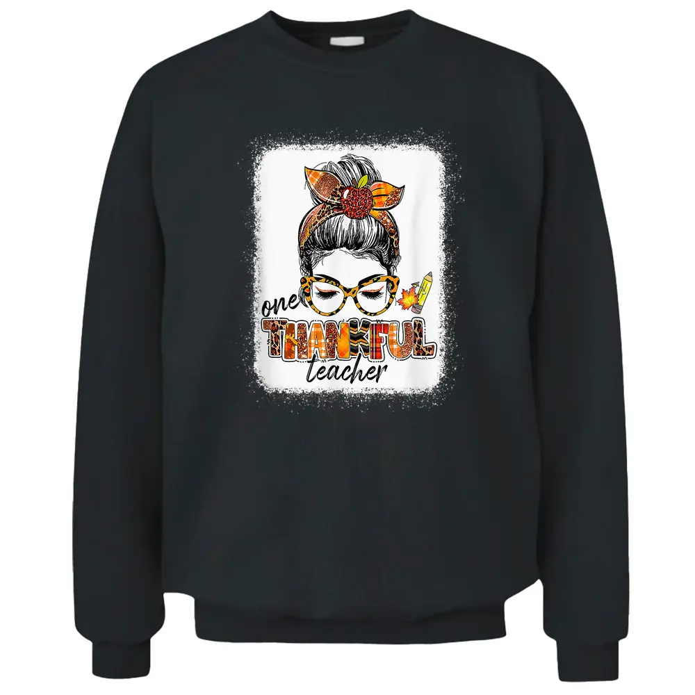 One Thankful Teacher Messy Bun Cute Fall Autumn Thanksgiving Pullover Sweatshirt