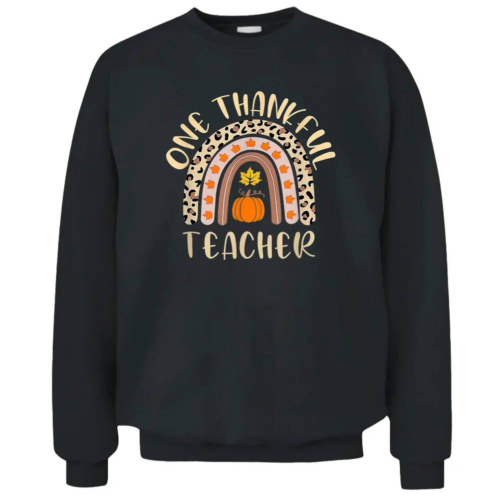 One Thankful Teacher Thanksgiving Rainbow Leopard Fall Funny Pullover Sweatshirt