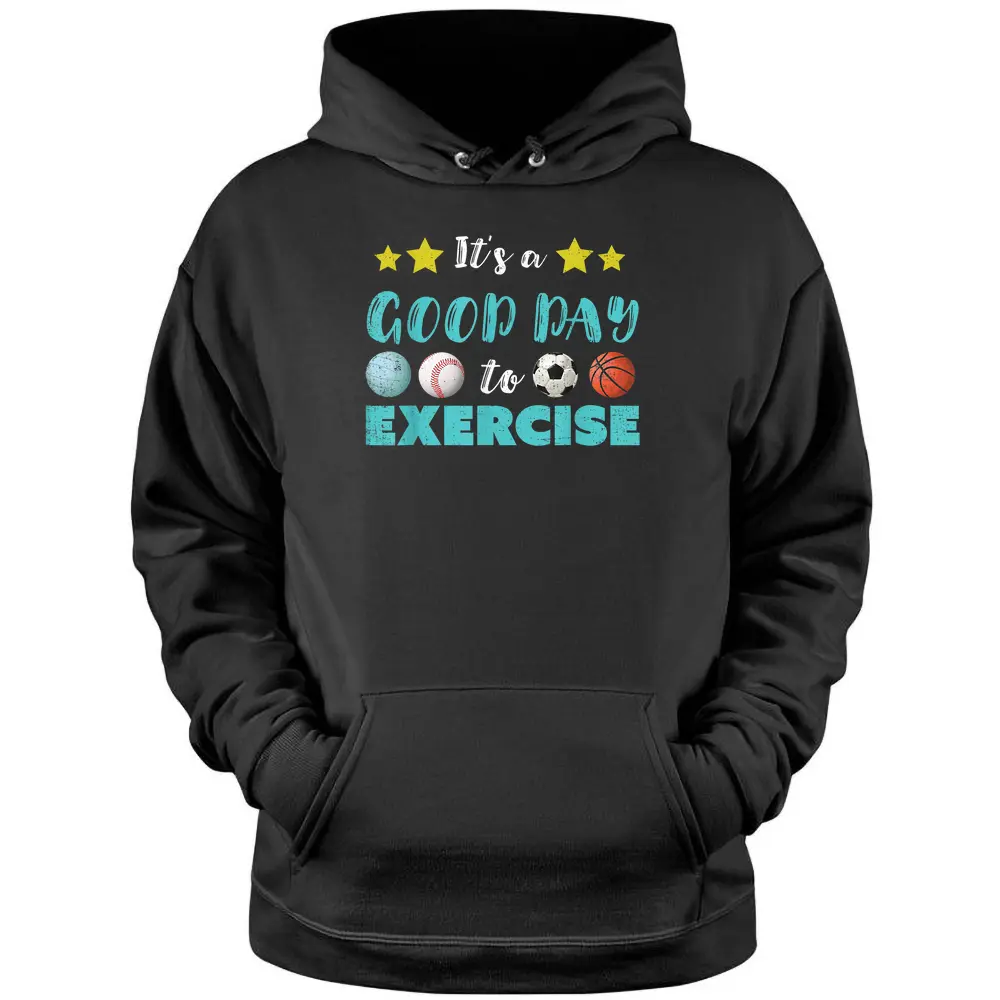 PE Teacher It's A Good Day To Exercise School P.E. Teacher Pullover Hoodie