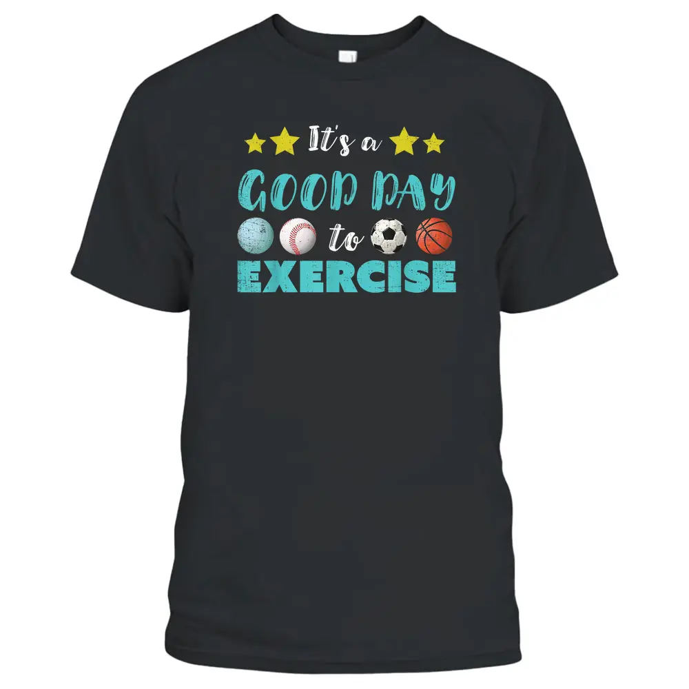 PE Teacher It's A Good Day To Exercise School P.E. Teacher T-Shirt