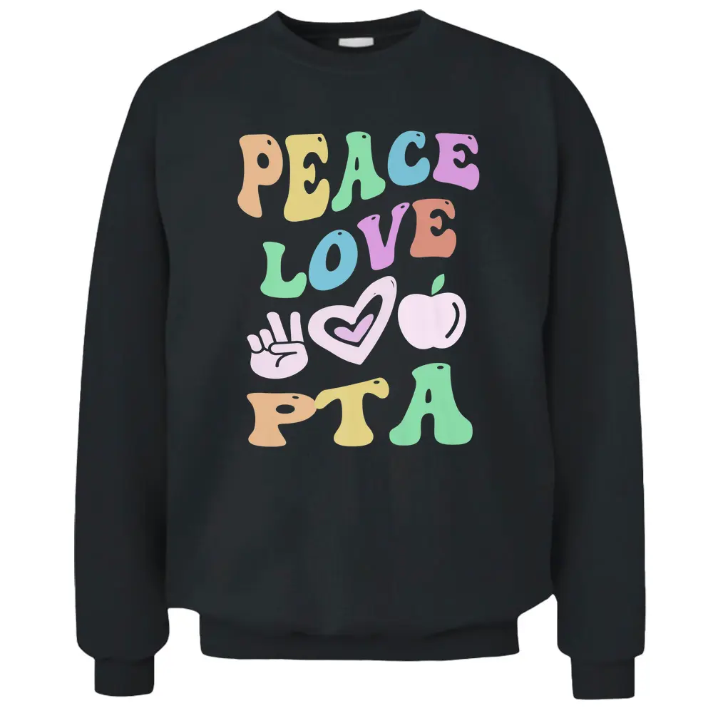 PEACE LOVE PTA Retro Parent Teacher Association Groovy Pullover Sweatshirt