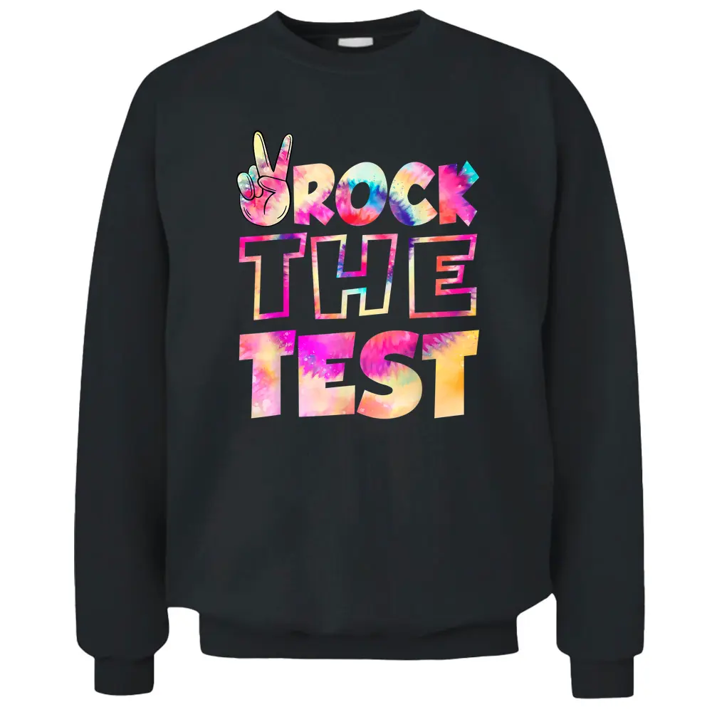 Peace Tie Dye Rock The Test Happy Testing Day Teacher Lover Pullover Sweatshirt