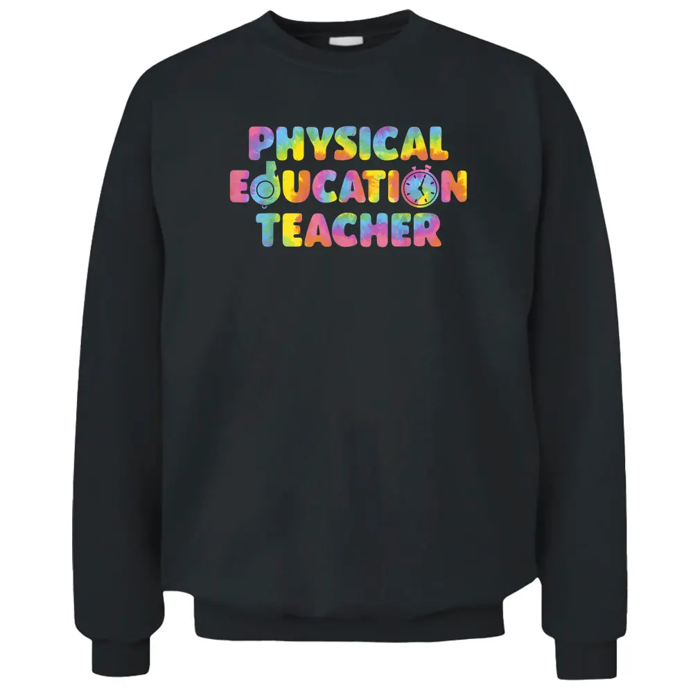 Physical Education Teacher Back To School Funny PE Tie Dye Pullover Sweatshirt