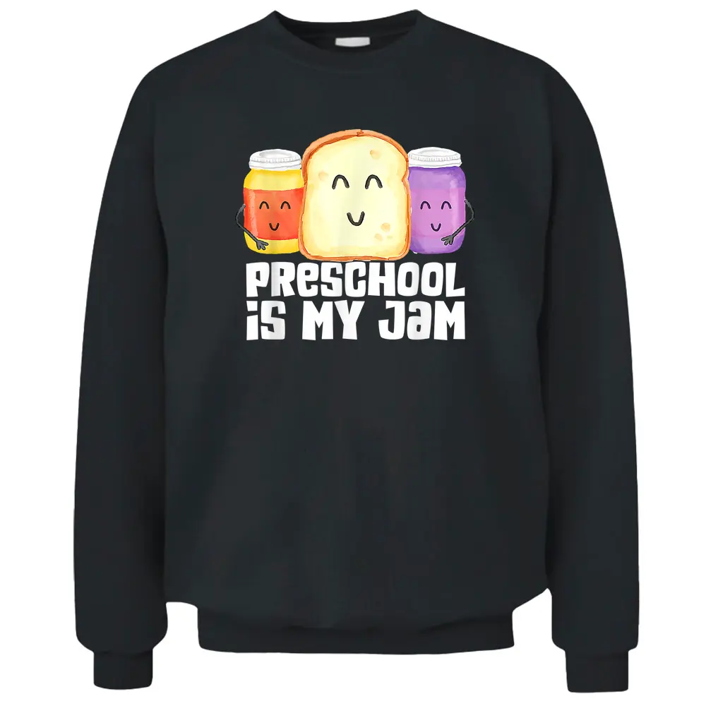 Pre-K Preschool Is My Jam Back To School Teacher Student Pullover Sweatshirt