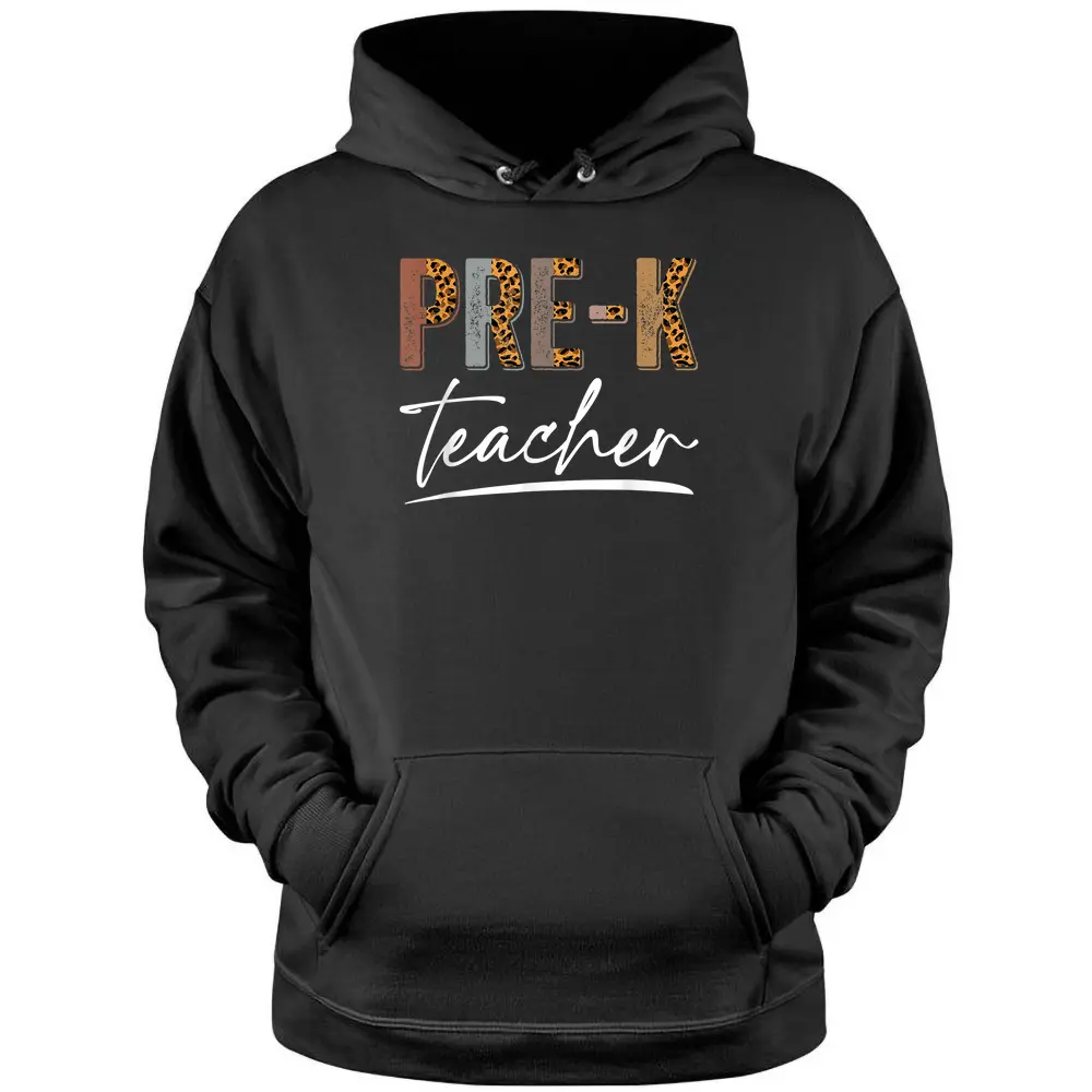 Pre-K Teacher First Day Appreciation Leopard Teaching Pullover Hoodie