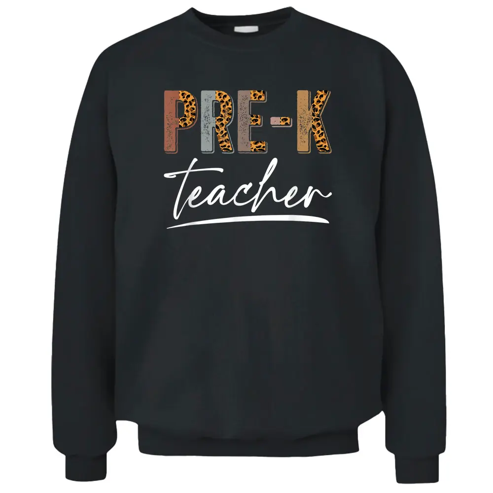 Pre-K Teacher First Day Appreciation Leopard Teaching Pullover Sweatshirt