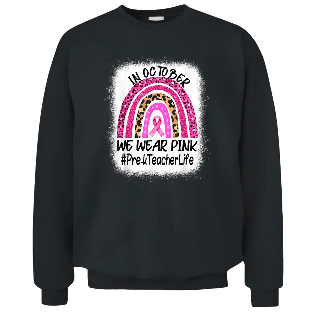 Pre-k Teacher Rainbow Women Breast Cancer Awareness Pullover Sweatshirt