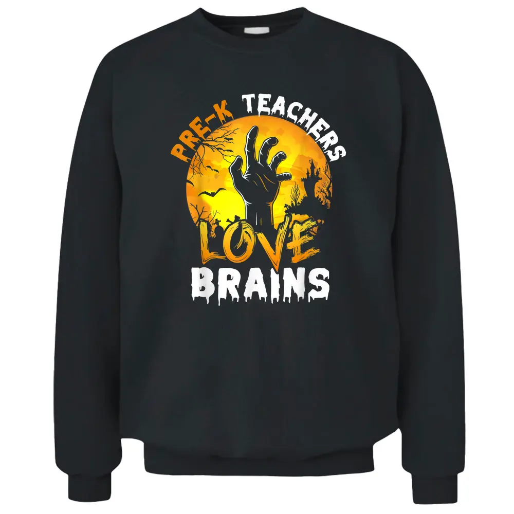 Pre-k Teachers Love Brains Funny Halloween Costumes Gifts Pullover Sweatshirt