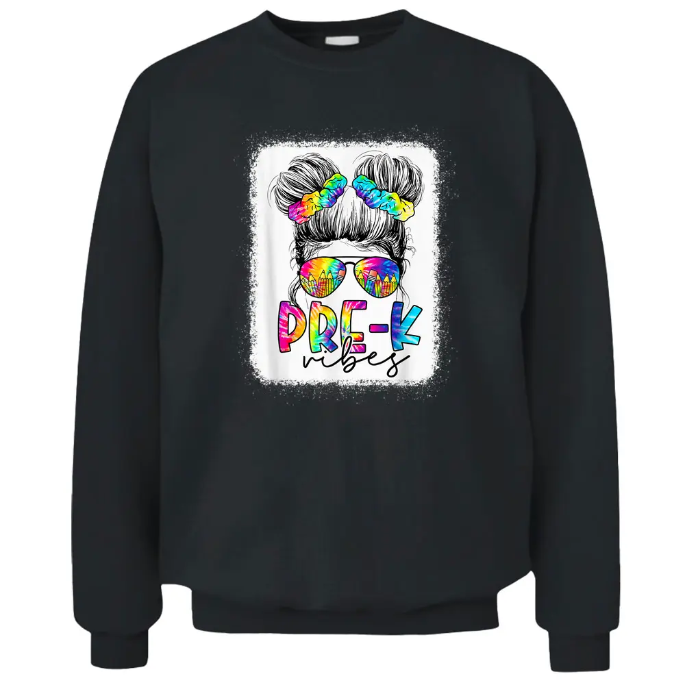 Pre K Vibes Messy Bun Girl Back To School First Day Tie Dye Pullover Sweatshirt