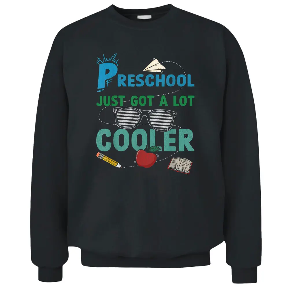 Preschool Just Got A Lot Cooler Preschool Teacher Student Pullover Sweatshirt