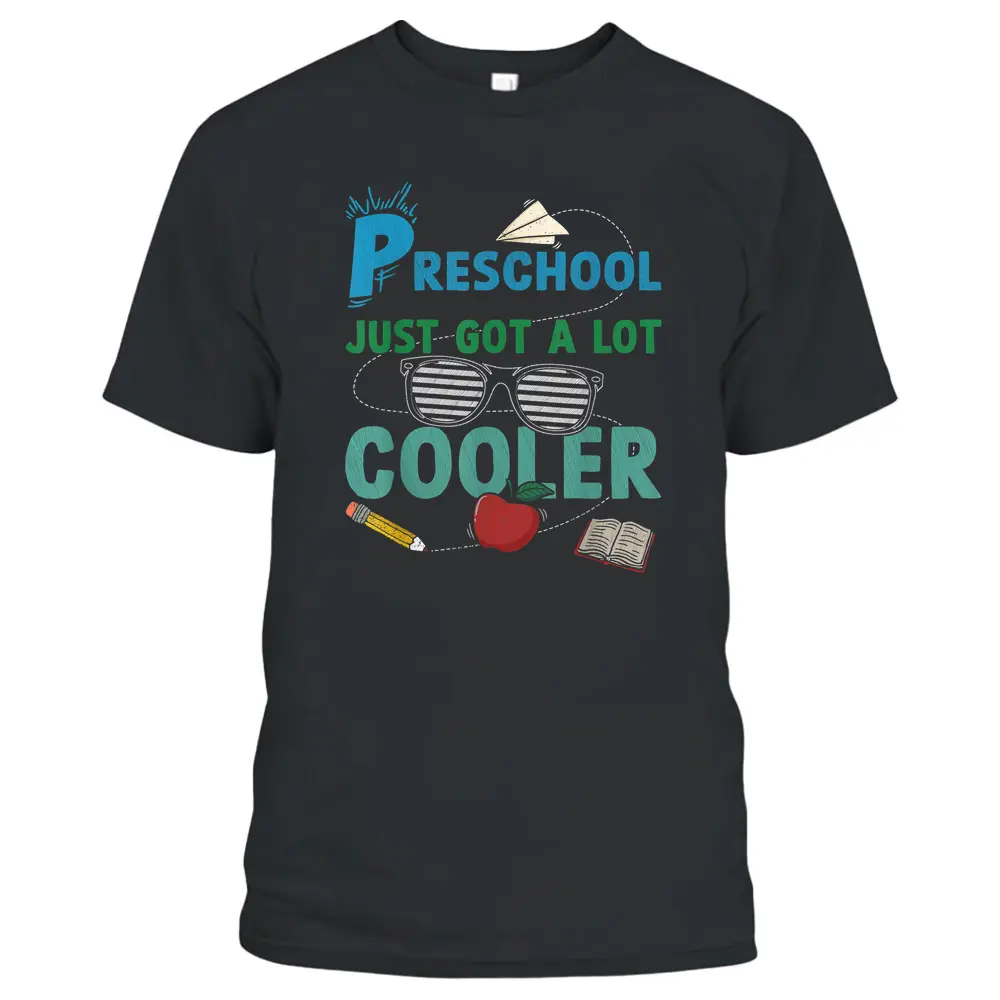 Preschool Just Got A Lot Cooler Preschool Teacher Student T-Shirt