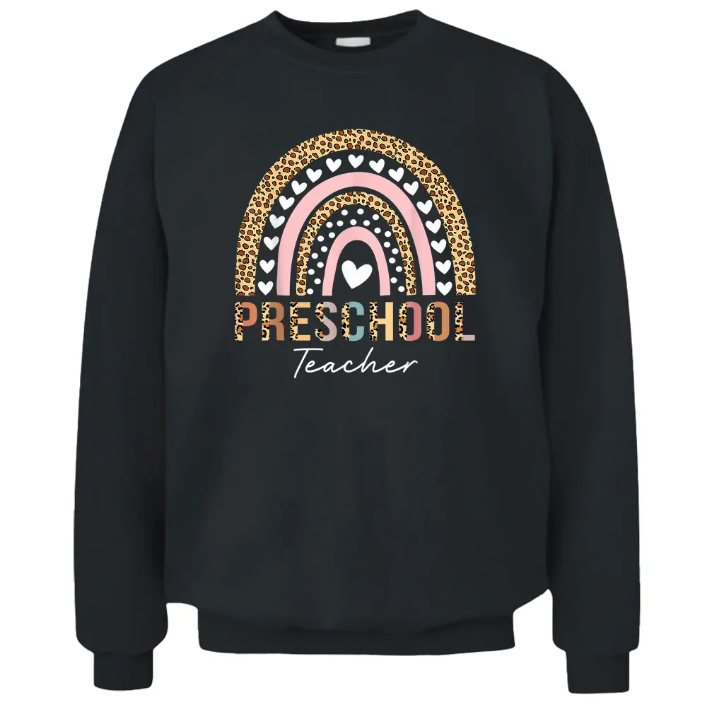 Preschool Teacher Leopard Rainbow Preschool Teacher Funny Pullover Sweatshirt