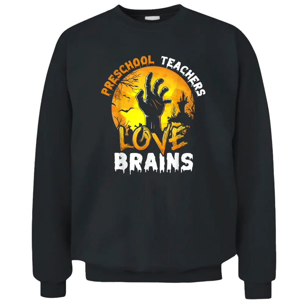 Preschool Teacher Love Brains Funny Halloween Costumes Gifts Pullover Sweatshirt